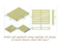 Pallet gỗ nghành công nghiệp sử dụng có kích thước như thế nào?